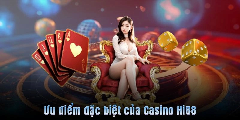 Một số ưu và nhược điểm tại Casino Hi88