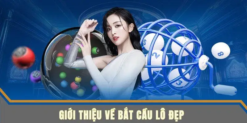Khám phá về bắt cầu lô đẹp là gì?