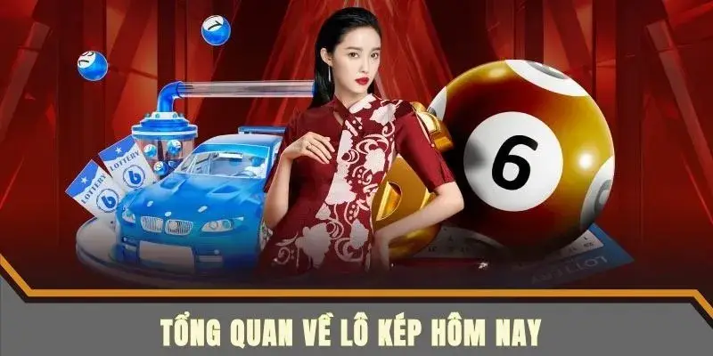 Tìm hiểu chi tiết về lô kép ngày hôm nay