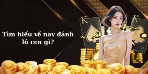 Tìm hiểu chi tiết nay đánh lô con gì để thắng lớn