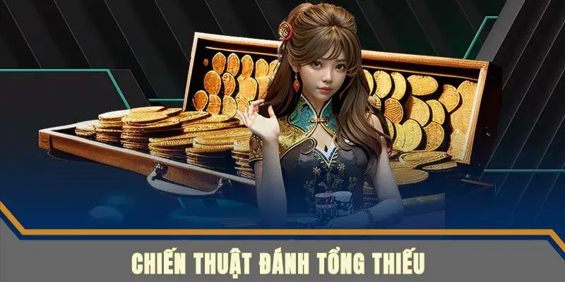 Tìm hiểu chiến thuật đánh tổng thiếu